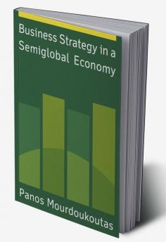 Business Strategy in a Semiglobal Economy