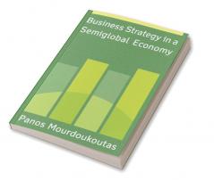 Business Strategy in a Semiglobal Economy