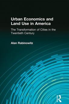 Urban Economics and Land Use in America: The Transformation of Cities in the Twentieth Century