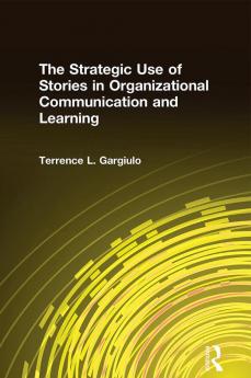 Strategic Use of Stories in Organizational Communication and Learning