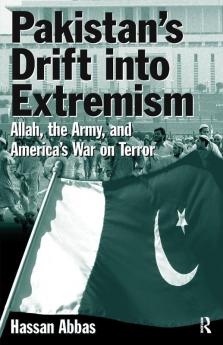 Pakistan's Drift into Extremism: Allah the Army and America's War on Terror