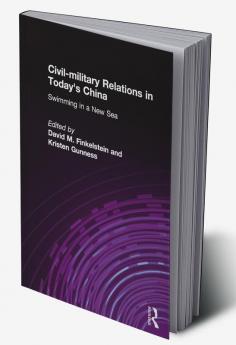 Civil-military Relations in Today's China: Swimming in a New Sea