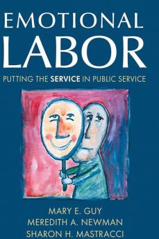 Emotional Labor: Putting The Service In Public Service