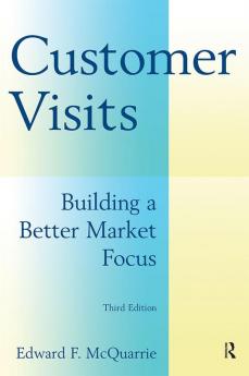 Customer Visits: Building a Better Market Focus