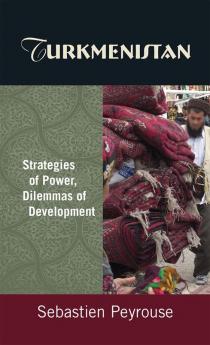 Turkmenistan: Strategies of Power Dilemmas of Development