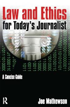 Law and Ethics for Today's Journalist