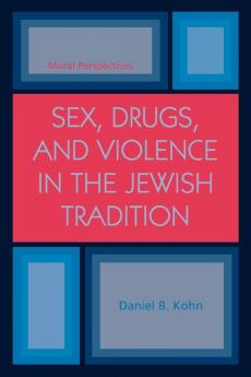 Sex Drugs and Violence in the Jewish Tradition