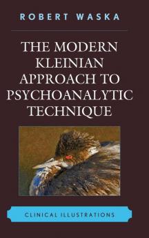 Modern Kleinian Approach to Psychoanalytic Technique