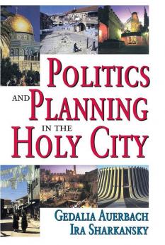 Politics and Planning in the Holy City