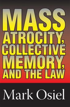Mass Atrocity Collective Memory and the Law