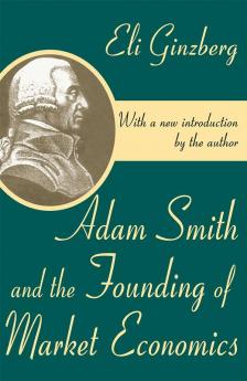 Adam Smith and the Founding of Market Economics