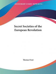 Secret Societies of the European Revolution (1876)