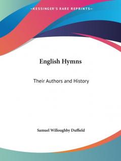 English Hymns: Their Authors and History (1886)