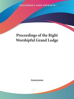 Proceedings of the Right Worshipful Grand Lodge (1902)