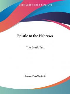 Epistle to the Hebrews: the Greek Text (1909): The Greek Text