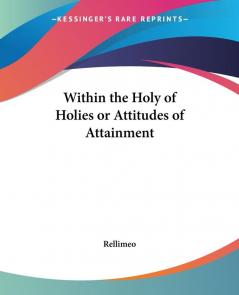 Within the Holy of Holies or Attitudes of Attainment