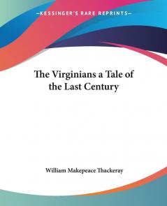 The Virginians a Tale of the Last Century