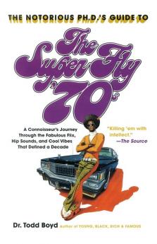 The Notorious Phd's Guide to the Super Fly '70s