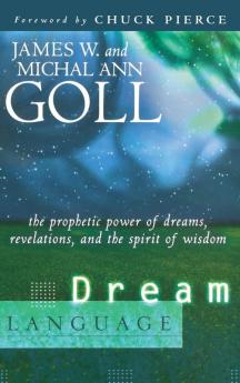 Dream Language: The Prophetic Power of Dreams Revelations and the Spirit of Wisdom