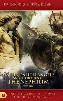 Giants Fallen Angels and the Return of the Nephilim: Ancient Secrets to Prepare for the Coming Days