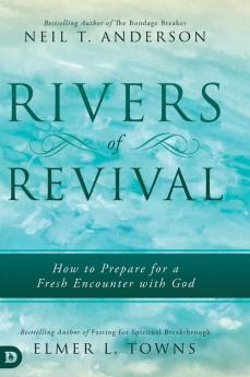 Rivers of Revival: How to Prepare for a Fresh Encounter with God