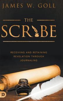 Scribe The: Receiving and Retaining Revelation through Journaling