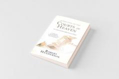 Operating in the Courts of Heaven (Revised and Expanded)