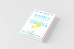 Double for Your Trouble