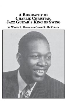 A Biography of Charlie Christian Jazz Guitar's King of Swing
