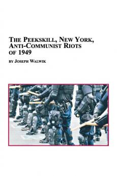The Peekskill New York Anti-Communist Riots of 1949