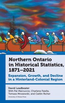 Northern Ontario in Historical Statistics 1871-2021