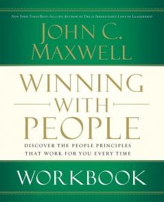 Winning with People Workbook: Discover the People Principles That Work for You Every Time