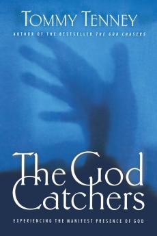 The God Catchers: Experiencing the Manifest Presence of God