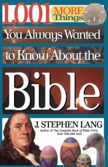 1001 More Things You Always Wanted to Know about the Bible