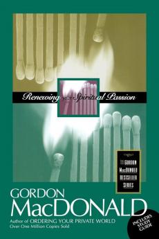 RENEWING YOUR SPIRITUAL PASSION WITH STUDY GUIDE - PB (The Gordon Macdonald Bestseller Series)