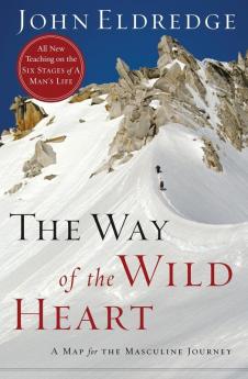 The Way of the Wild Heart: A Map for the Masculine Journey