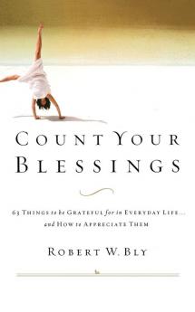 Count Your Blessings: 63 Things to Be Grateful for in Everyday Life . . . and How to Appreciate Them