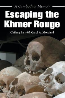 Escaping the Khmer Rouge: A Cambodian Memoir