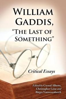William Gaddis The Last of Something