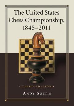 The United States Chess Championship 1845-2011 3d ed.