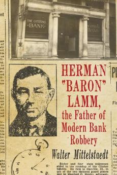 Herman Baron Lamm the Father of Modern Bank Robbery