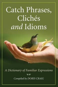 Catch Phrases Cliches and Idioms