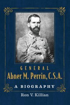General Abner M. Perrin C.S.A.