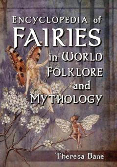Encyclopedia of Fairies in World Folklore and Mythology