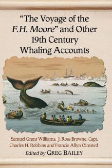 The Voyage of the F.H. Moore and Other 19th Century Whaling Accounts