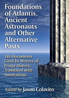 Foundations of Atlantis Ancient Astronauts and Other Alternative Pasts