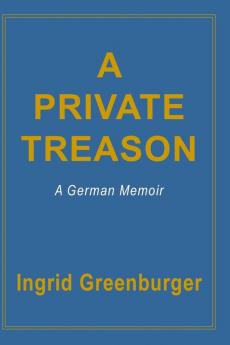 A Private Treason: A German Memoir