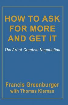 How to Ask for More and Get it: The Art of Creative Negotiation