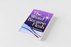The Word Became Flesh