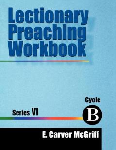 Lectionary Preaching Workbook Series VI Cycle B